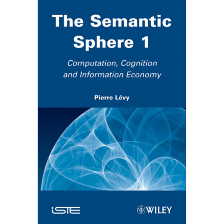 The Semantic Sphere 1: Computation, Cognition and Information Economy