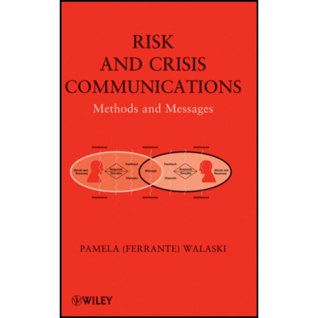 Risk and Crisis Communications: Methods and Messages