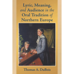 Lyric, Meaning, and Audience in the Oral Tradition of Northern Europe