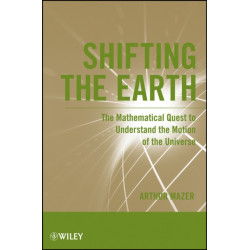 Shifting the Earth: The Mathematical Quest to Understand the Motion of the Universe
