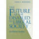 The Future of the Disabled in Liberal Society: An Ethical Analysis