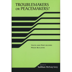 Troublemakers or Peacemakers?: Youth and Post-Accord Peace Building