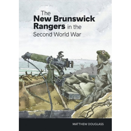 The New Brunswick Rangers in the Second World War