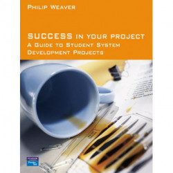 Success in Your Project: a guide to student system development projects.