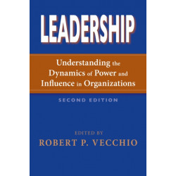 Leadership: Understanding the Dynamics of Power and Influence in Organizations, Second Edition
