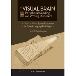 The Visual Brain and Peripheral Reading and Writing Disorders: A Guide to Visual System Dysfunction for Speech-Language Pathologists