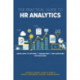 The Practical Guide to HR Analytics: Using Data to Inform, Transform, and Empower HR Decisions