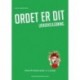 Ordet er dit - fokus på mundtlighed i 3.-4. klasse: fokus på mundtlighed 3.-4. klasse