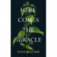 Here Comes the Miracle: Shortlisted for the 2021 Sunday Times Young Writer of the Year Award