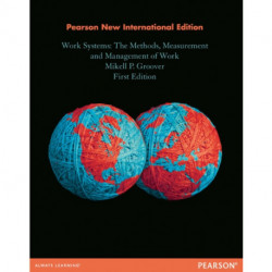 Work Systems: The Methods, Measurement & Management of Work: Pearson New International Edition