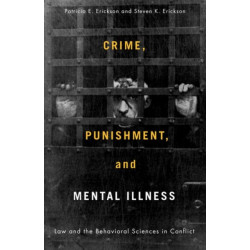Crime, Punishment, and Mental Illness: Law and the Behavioral Sciences in Conflict