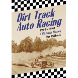 Dirt Track Auto Racing, 1919-1941: A Pictorial History