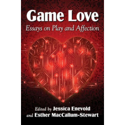 Game Love: Essays on Play and Affection