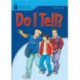 Do I Tell?: Foundations Reading Library 4