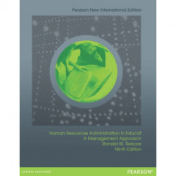 Human Resources Administration in Education: A Management Approach: Pearson New International Edition