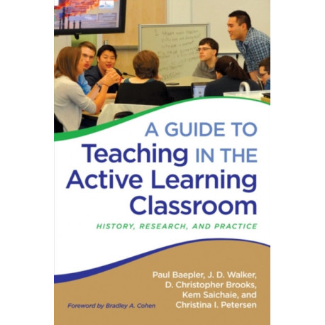 A Guide to Teaching in the Active Learning Classroom: History, Research, and Practice