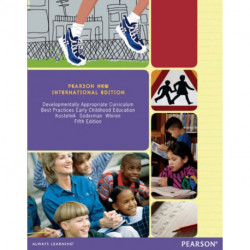 Developmentally Appropriate Curriculum: Best Practices in Early Childhood Education: Pearson New International Edition