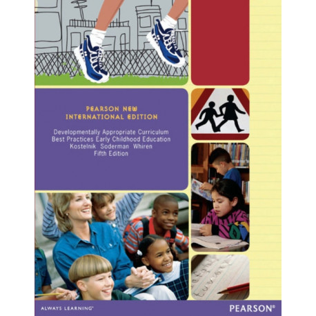 Developmentally Appropriate Curriculum: Best Practices in Early Childhood Education: Pearson New International Edition