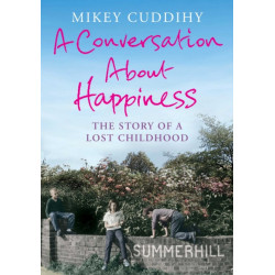 A Conversation About Happiness: The Story of a Lost Childhood
