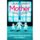 Mother: The most chilling, unputdownable page-turner of the year
