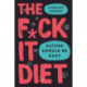 The F*ck It Diet