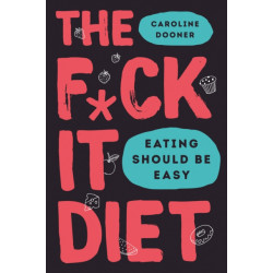The F*ck It Diet