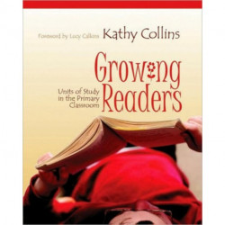 Growing Readers: Units of Study in the Primary Classroom