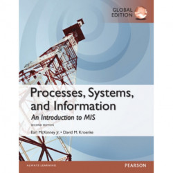 Processes, Systems, and Information: An Introduction to MIS, Global Edition