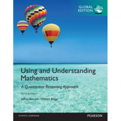 Using and Understanding Mathematics: A Quantitative Reasoning Approach, Global Edition