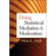 Doing Statistical Mediation and Moderation