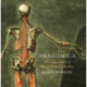 Anatomica - A Compendium of Blood, Bones and Bodies: A Cabinet of Medical Curiosities