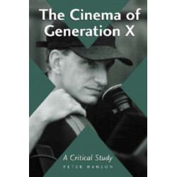 The Cinema of Generation X: A Critical Study of Films and Directors