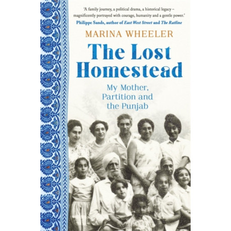 The Lost Homestead: My Mother, Partition and the Punjab