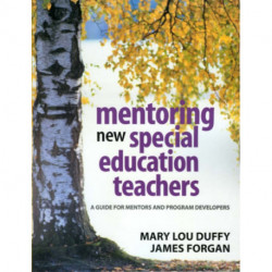 Mentoring New Special Education Teachers: A Guide for Mentors and Program Developers