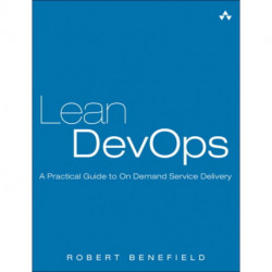 Lean DevOps: A Practical Guide to On Demand Service Delivery