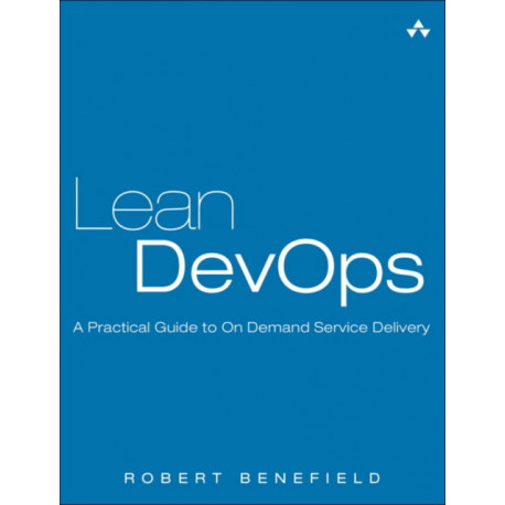 Lean DevOps: A Practical Guide to On Demand Service Delivery