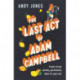 The Last Act of Adam Campbell: Fall in love with this heart-warming, life-affirming novel