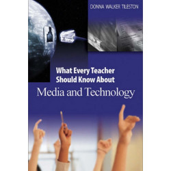 What Every Teacher Should Know About Media and Technology