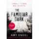 The Familiar Dark: The must-read, utterly gripping thriller you won't be able to put down