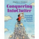 Conquering InfoClutter: Timesaving Technology Solutions for Teachers