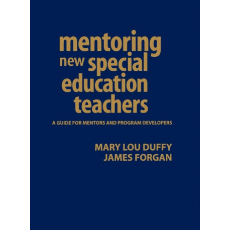 Mentoring New Special Education Teachers: A Guide for Mentors and Program Developers