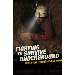 Fighting to Survive Underground: Terrifying True Stories