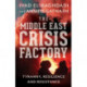 The Middle East Crisis Factory: Tyranny, Resilience and Resistance