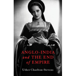 Anglo-India and the End of Empire