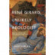 Rene Girard, Unlikely Apologist: Mimetic Theory and Fundamental Theology