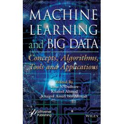Machine Learning and Big Data: Concepts, Algorithms, Tools and Applications