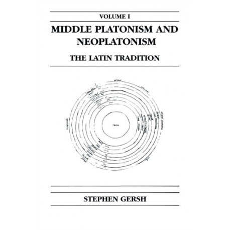 Middle Platonism and Neoplatonism, Volume 1: The Latin Tradition