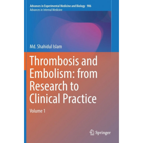 Thrombosis and Embolism: from Research to Clinical Practice: Volume 1