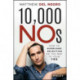 10,000 NOs: How to Overcome Rejection on the Way to Your YES