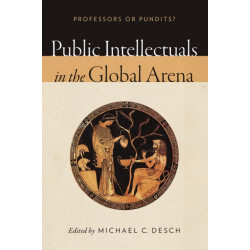 Public Intellectuals in the Global Arena: Professors or Pundits?